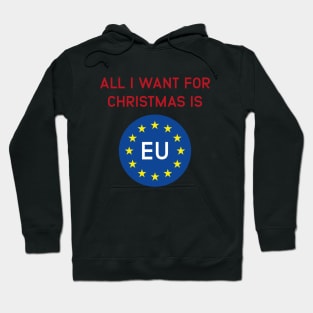 All I want for christmas is EU - Brexit Joke Hoodie